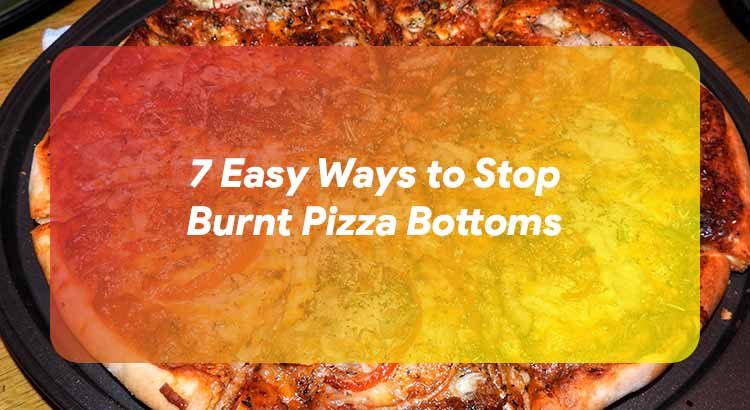 Easy Ways to Stop Burnt Pizza Bottoms