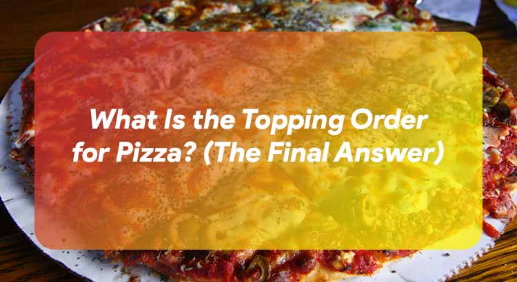 What Is the Topping Order for Pizza?